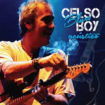 Celso Blues Boy Acústico by Celso Blues Boy