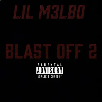 Blast OFF 2 by Lil M3lbo