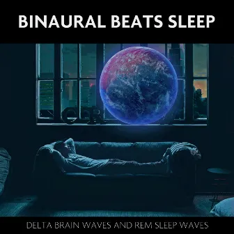 Binaural Beats Sleep (Delta Brain Waves and REM Sleep Waves) by Binaural Beats Radiance