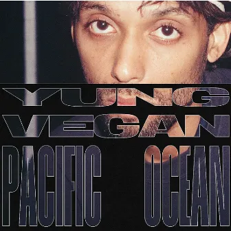 Pacific Ocean by yung vegan