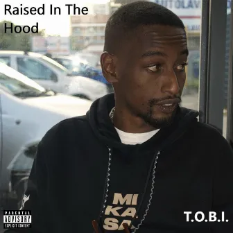 Raised In The Hood by Amrak Tobi