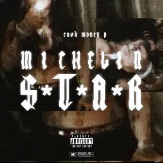 MICHELIN STAR by CASH MONEY P