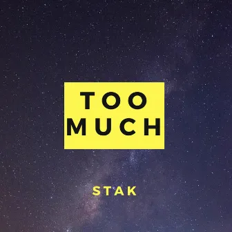 Too Much by Stak