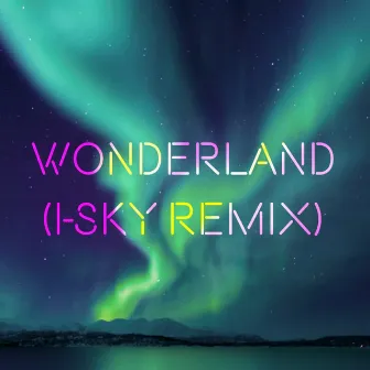 Wonderland (I-SKY Remix) by I-SKY