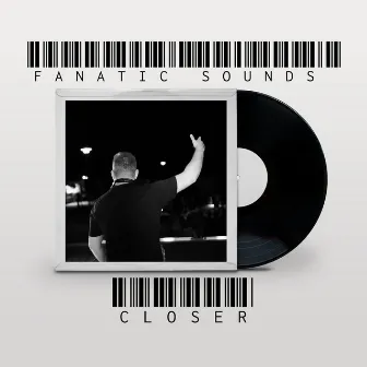 Closer (Extended Version) by Fanatic Sounds