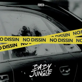 No Dissin by Baby Jungle