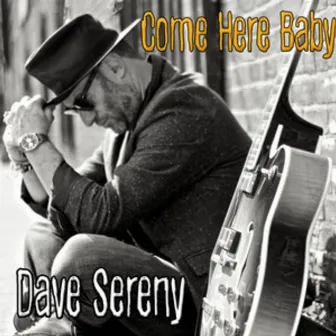 Come Here Baby by Dave Sereny