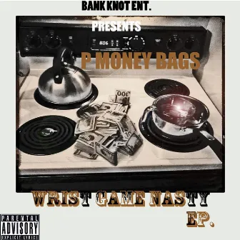 Wrist Game Nasty - EP by P.Money Bags