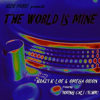 The World Is Mine by Kloe Music