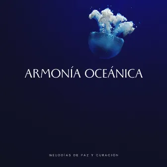 Armonía Oceánica: Melodías De Paz Y Curación by Canal de música relajante de meditación curativa