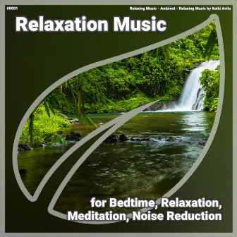 ! #0001 Relaxation Music for Bedtime, Relaxation, Meditation, Noise Reduction by Relaxing Music by Keiki Avila