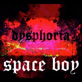 DYSPHORiA by Space Boy