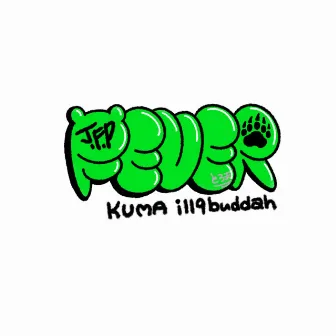 FEVER by KUMA