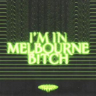 I'M IN MELBOURNE B!TCH by PAUL LE BÁY