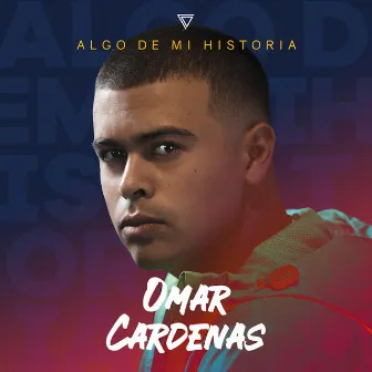 Algo de Mi Historia by Omar Cardenas