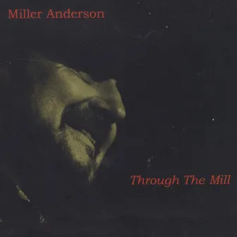 Through The Mill by Miller Anderson