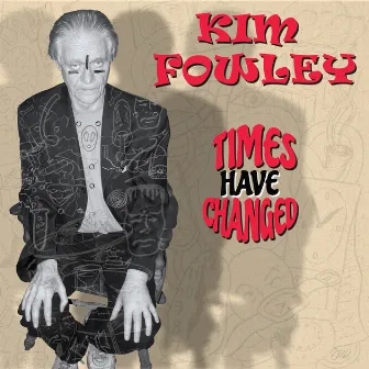 Times Have Changed by Kim Fowley