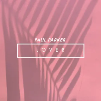 Lover by PAUL PARKER