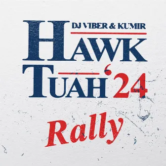 HAWK TUAH RALLY by KUMIR