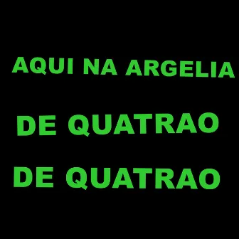 AQUI NA ARGELIA DE QUATRAO DE QUATRAO by DJ GABRIEL DE MAGÉ