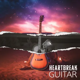 HEARTBREAK GUITAR – Soulful Remedy & Cuddling Relaxing Music by Profonde Melodie