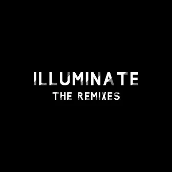 Illuminate (The Remixes) by Plato III