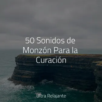 50 Sonidos de Monzón Para la Curación by Canciones Para Niños