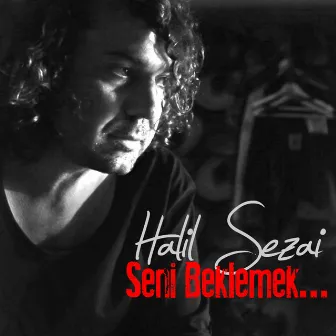 Seni Beklemek... by Halil Sezai