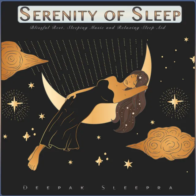 Serenity of Sleep: Blissful Rest, Sleeping Music and Relaxing Sleep Aid