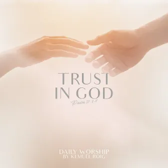 Trust in God (Psalm 37:3-4) by Kemuel Roig