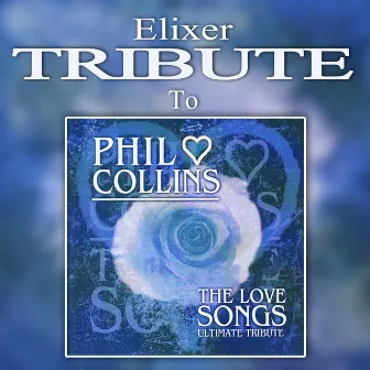 A Tribute to Phil Collins - The Love Songs by Elixer