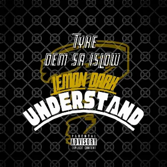 Lemon Dark Understand by Dem Sa Islow