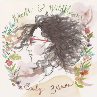 Weeds & Wildflowers by Emily Zisman