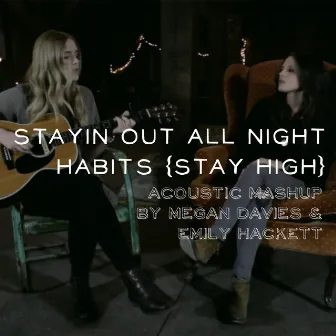 Stayin Out All Night / Habits (Acoustic Mashup) by Megan Davies