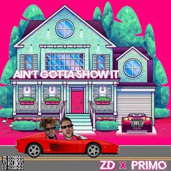 Ain't Gotta Show It by Zander Digital