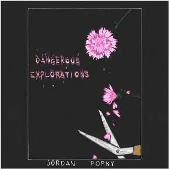 Dangerous Explorations by Jordan Popky