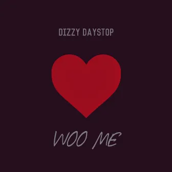 Woo Me (Freestyle) by Dizzy Daystop