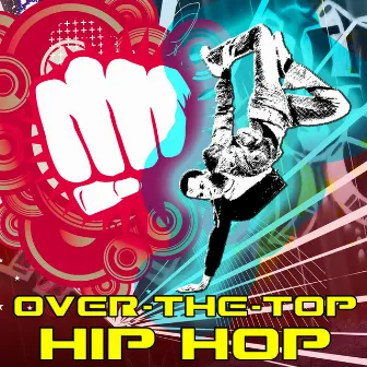 Over-The-Top Hip Hop by Dean H. Anderson