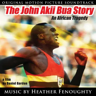 The John Akii-Bua Story by Heather Fenoughty