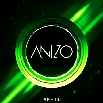 Push Tin by Anizo