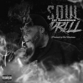 Soul Drill by Fat Handsome