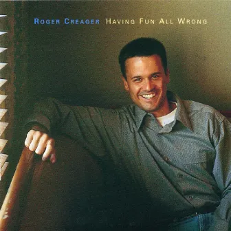 Having Fun All Wrong by Roger Creager