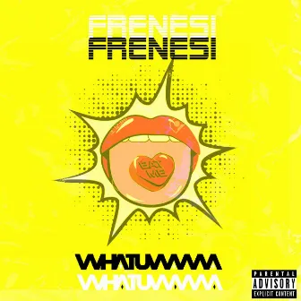 Frenesí by Whatuwanna