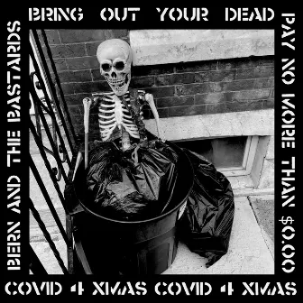 Bring Out Your Dead / Covid 4 Xmas by Bern and the Bastards