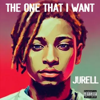 The One That I Want by Jurell