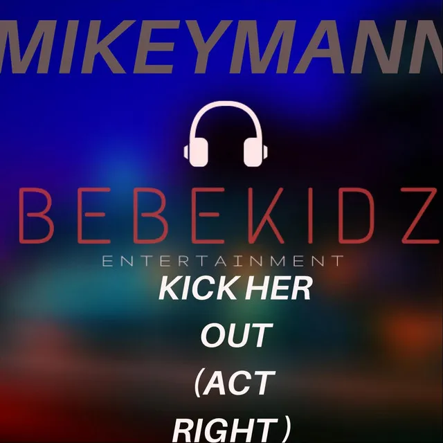 Kick Her Out (Act Right)