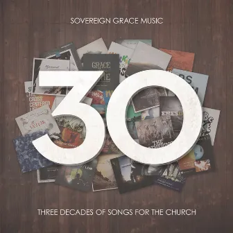 30: Three Decades of Songs for the Church by Sovereign Grace Music