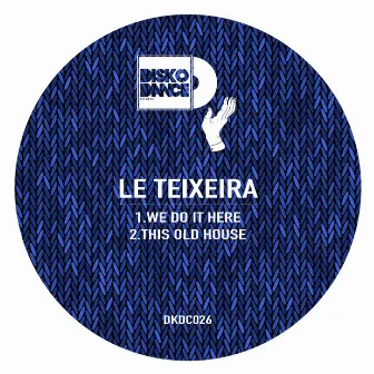 We Do It Here EP by LE TEIXEIRA