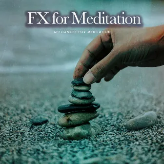 FX for Meditation by Appliances for Meditation