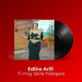 Ti moj Skile hileqare by Edlira Arifi